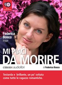 Mi piaci da morire - Federica Bosco