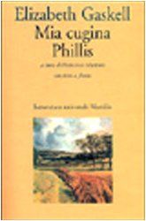 Mia cugina Phillis/Cousin Phillis - Elizabeth Gaskell