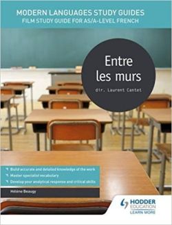 Modern Languages Study Guides: Entre les murs: Film Study Guide for AS/A-level French (Film and literature guides)