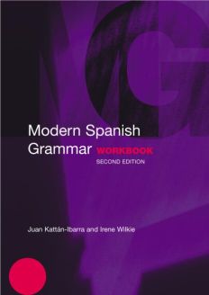 Modern Spanish Grammar Workbook, 2nd Edition by Juan Kattán-Ibarra and Irene Wilkie