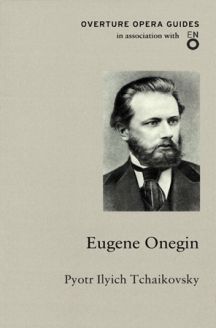 Overture Opera Guides: Eugene Onegin by Pyotr Tchaikovsky