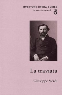 Overture Opera Guides: La traviata by Giuseppe Verdi
