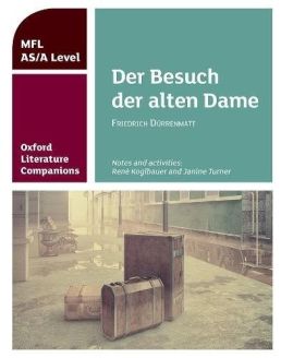 Oxford Literature Companions: Der Besuch der alten Dame: study guide for AS/A Level German set text