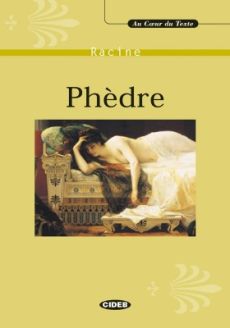Phèdre (Au coeur du texte) - Jean Racine