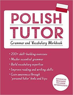 Polish Tutor: Grammar and Vocabulary Workbook (Learn Polish with Teach Yourself): Advanced beginner to upper intermediate course (Language Tutors) 
