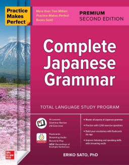 Practice Makes Perfect: Complete Japanese Grammar, Premium Second Edition - Gene Nishi