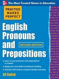 Practice Makes Perfect: English Pronouns and Prepositions, Second Edition