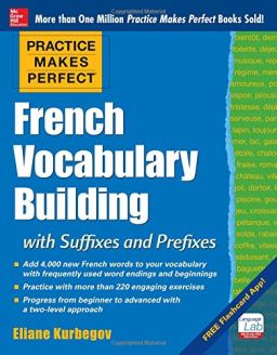 Practice Makes Perfect: French Vocabulary Building with Suffixes and Prefixes (Beginner to Intermediate Level)