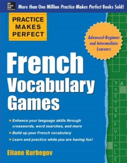 Practice Makes Perfect: French Vocabulary Games by Eliane Kurbegov