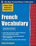 Practice Makes Perfect: French Vocabulary, 2nd Edition
