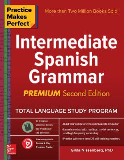 Practice Makes Perfect: Intermediate Spanish Grammar, 2nd Edition 
