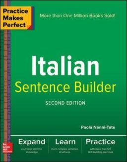 Practice Makes Perfect: Italian Sentence Builder, Second Edition