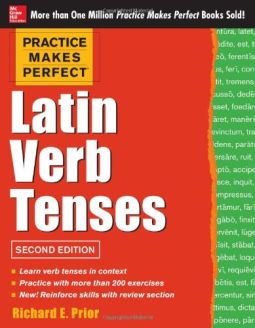 Practice Makes Perfect: Latin Verb Tenses, Second Edition
