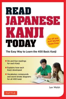 Read Japanese Kanji Today: The Easy Way to Learn the 400 Basic Kanji [Jlpt Levels N5 ] N4 and AP Japanese Language & Culture Exam]