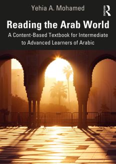 Reading the Arab World A Content-Based Textbook for Intermediate to Advanced Learners of Arabic, 1st Edition