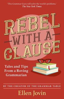 Rebel with a Clause: Tales and Tips from a Roving Grammarian