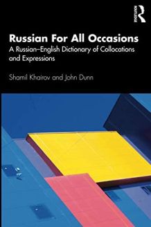 Russian For All Occasions: A Russian-English Dictionary of Collocations and Expressions