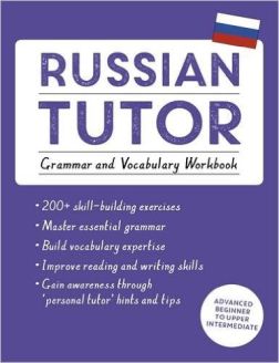 Russian Tutor: Grammar and Vocabulary Workbook (Learn Russian with Teach Yourself): Advanced beginner to upper intermediate course (Language Tutors)