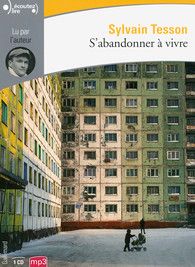 S'abandonner à vivre - Sylvain Tesson