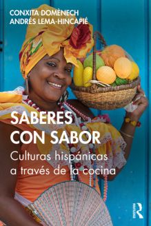 Saberes con sabor Culturas hispánicas a través de la cocina, 1st Edition