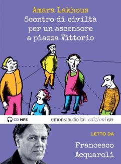 Scontro di civiltà per un ascensore a piazza Vittorio - Amara Lakhous