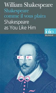 Shakespeare comme il vous plaira/Shakespeare as You Like Him - William Shakespeare [Folio bilingue]