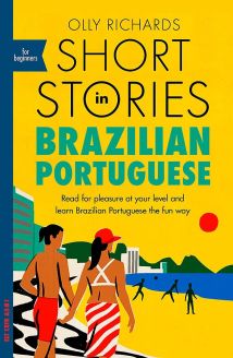 Short Stories in Brazilian Portuguese for Beginners: Read for pleasure at your level, expand your vocabulary and learn Brazilian Portuguese the fun way! (Foreign Language Graded Reader Series) 