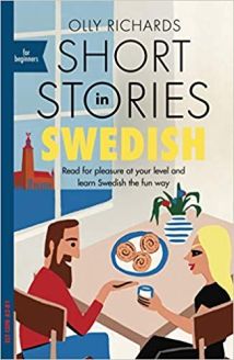 Short Stories in Swedish for Beginners: Read for pleasure at your level, expand your vocabulary and learn Swedish the fun way! (Foreign Language Graded Reader Series)