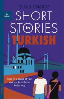 Short Stories in Turkish for Beginners: Read for pleasure at your level, expand your vocabulary and learn Turkish the fun way! (Foreign Language Graded Reader Series)