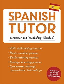 Spanish Tutor: Grammar and Vocabulary Workbook (Learn Spanish with Teach Yourself): Practise Spanish with Teach Yourself