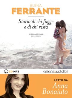 Storia di chi fugge e di chi resta - Elena Ferrante