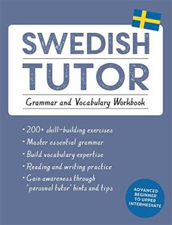 Swedish Tutor: Grammar and Vocabulary Workbook (Learn Swedish with Teach Yourself): Practise Swedish with Teach Yourself