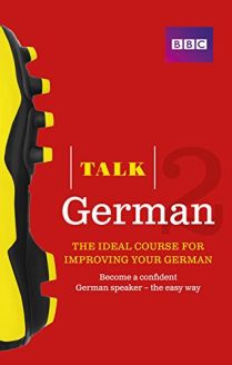 Talk German 2 (Book/CD Pack): The Ideal Course for Improving Your German