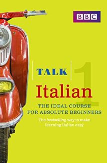 Talk Italian 1: The Ideal Italian Course for Absolute Beginners