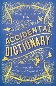 The Accidental Dictionary: The Remarkable Twists and Turns of English Words