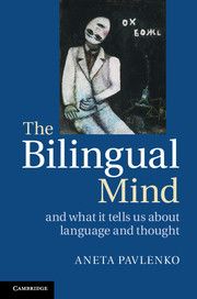 The Bilingual Mind And What It Tells Us about Language and Thought