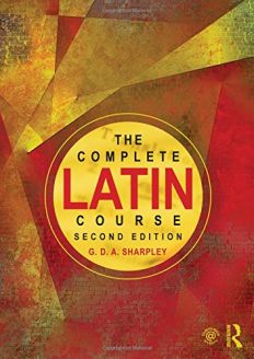 The Complete Latin Course - Second Edition by G.D.A. Sharpley
