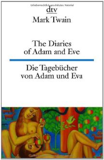 The Diaries of Adam and Eve / Die Tagebücher von Adam und Eva - Mark Twain