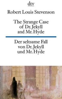The Strange Case of Dr. Jekyll and Mr. Hyde / Der seltsame Fall von Dr. Jekyll und Mr. Hyde by Robert Louis Stevenson