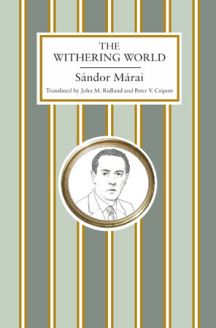 The Withering World by Sándor Márai (Alma Classics - Hardcover)