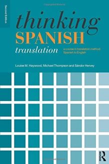 Thinking Spanish Translation A Course in Translation Method: Spanish to English