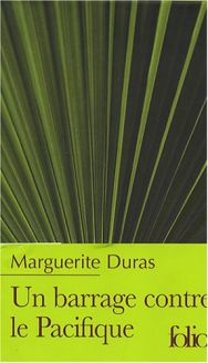Un barrage contre le Pacifique - Marguerite Duras