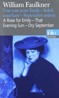Une Rose pour Emily/A Rose for Emily - Soleil couchant/That Evening Sun - Septembre ardent/Dry September by William Faulkner