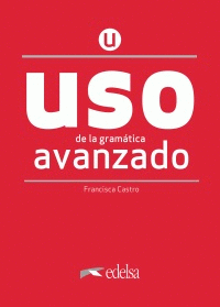Uso de la gramática española: Nivel avanzado - new edition 2020