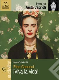 ¡Viva la vida! - Pino Cacucci