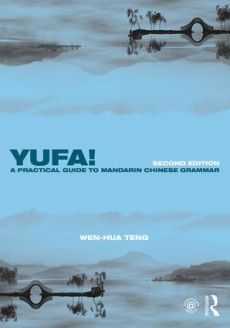 Yufa! A Practical Guide to Mandarin Chinese Grammar, Second Edition
